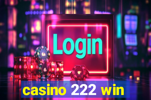 casino 222 win